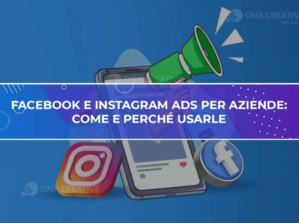 Facebook e Instagram ads per aziende come e perché usarle - DNA Creative Web Agency - Acquisizione clienti