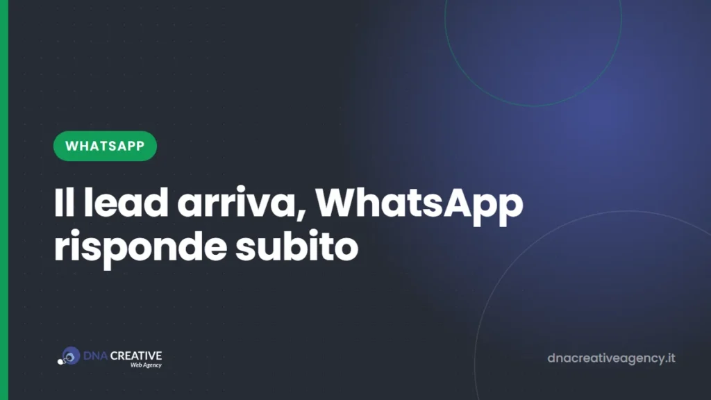 Automazione WhatsApp per i lead: come mandare un messaggio automatico a chi compila il modulo, e passare la chat al vend