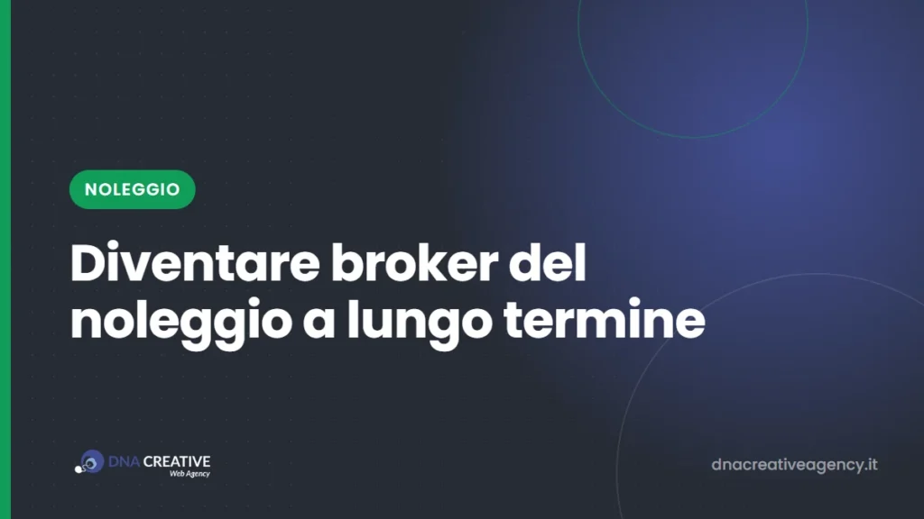 Come diventare broker di noleggio a lungo termine: requisiti, OAM, codice ATECO e primi clienti
