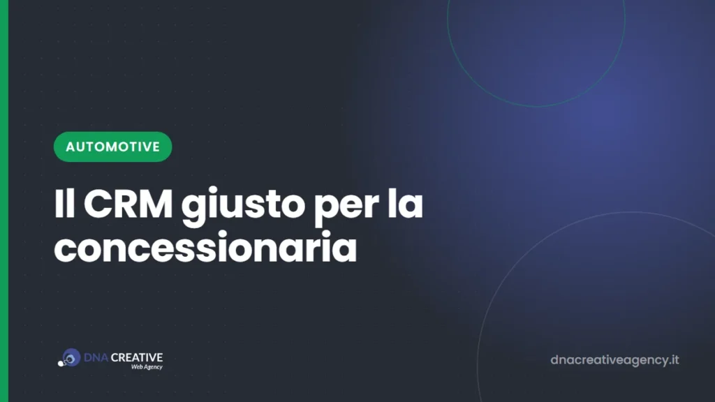 CRM per concessionaria auto: a cosa serve, cosa deve fare e come farlo usare ai venditori