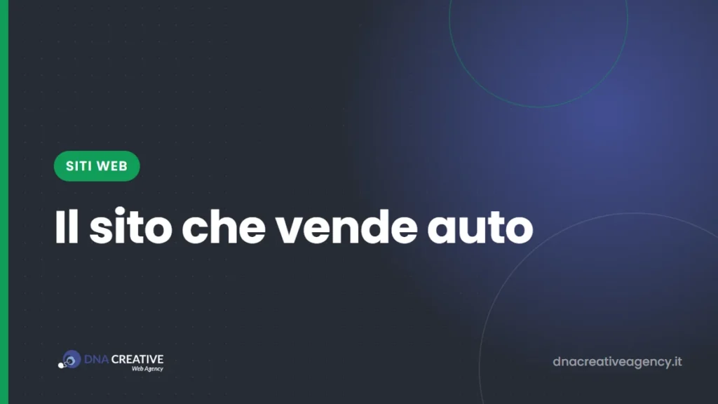 Sito web per concessionaria auto: cosa deve avere perché chi lo apre chiami te