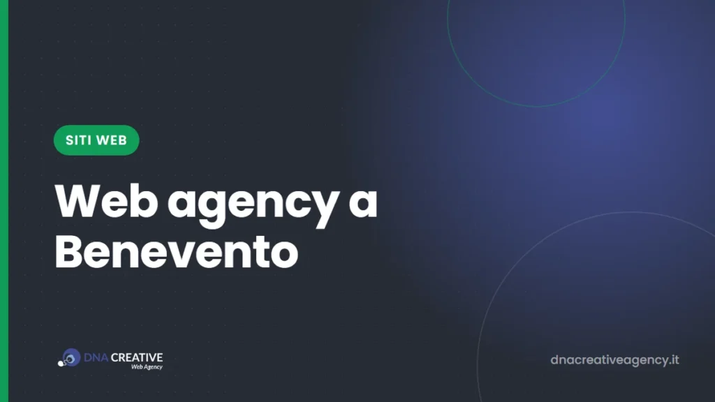 Web agency a Benevento: il sito e la scheda Google per farti trovare nel tuo paese e in quelli vicini