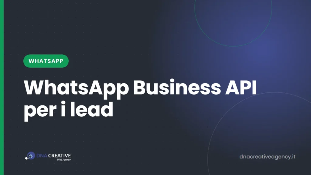 WhatsApp Business API: cos'è, quanto costa nel 2026, come si attiva e come usarla per scrivere subito ai lead